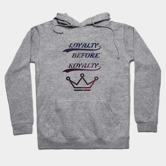 Loyalty before royalty Hoodie by Grindclothing